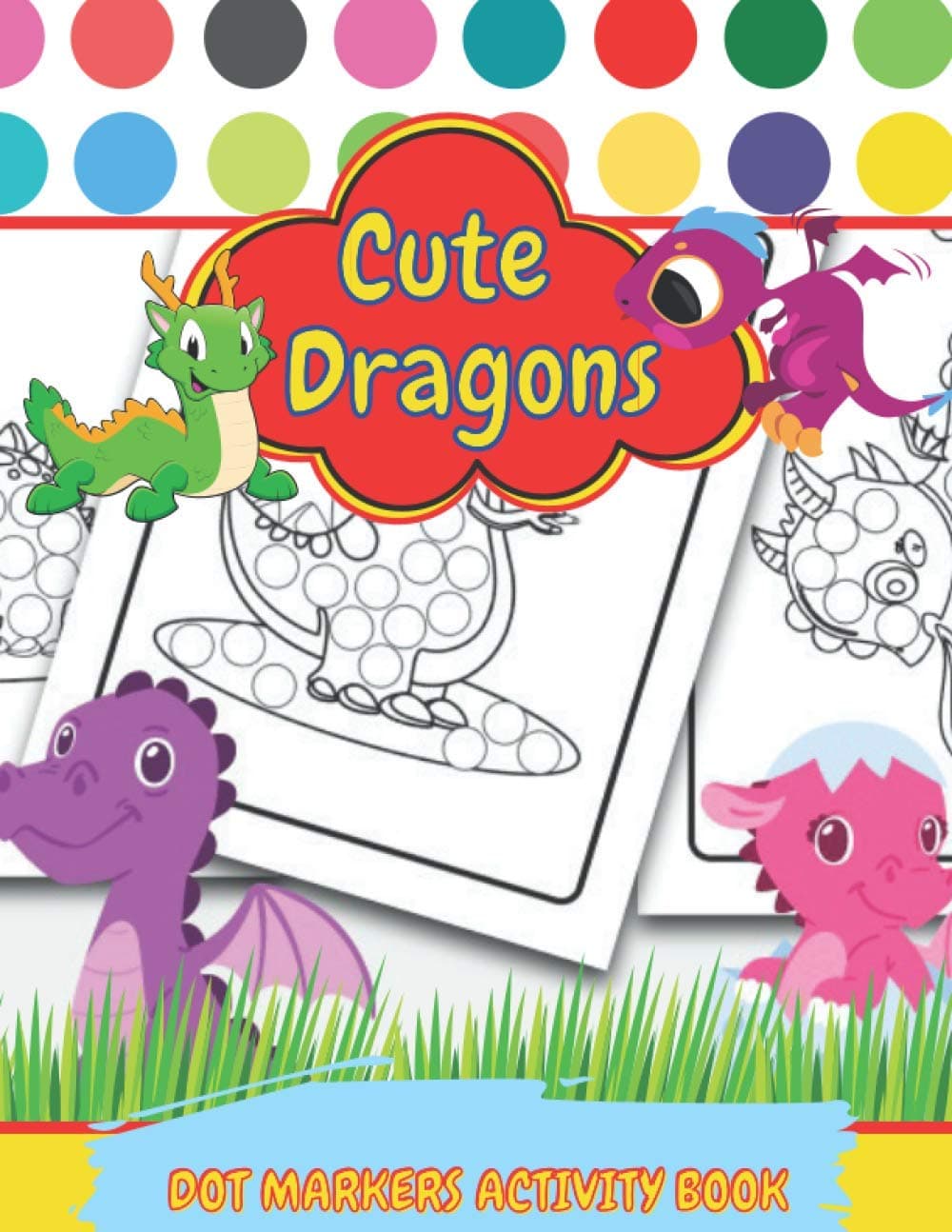 Cute Dragons Dot Markers Activity Book: A BIG Size Do-A-Dot Coloring Book For Kids, 40 Unique Professional Illustrations, 8.5" x 11", High Quality ... Book, Activity Book for Kids, Big dots