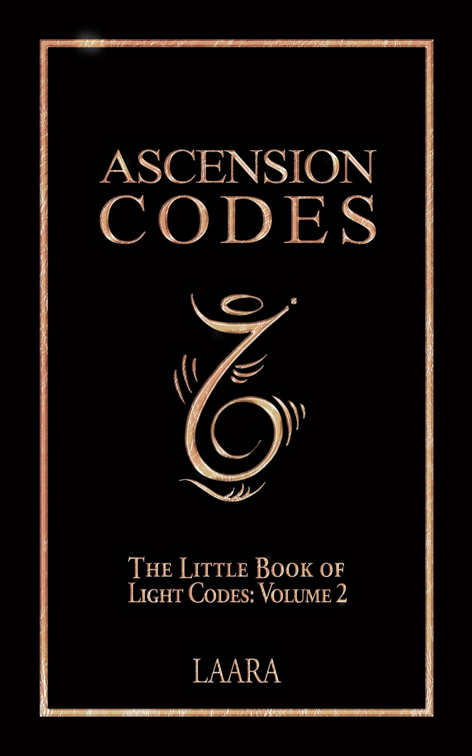 Ascension Codes : Little Book of Light Codes (Volume 2) – Activation Symbols, Messages and Guidance for Awakening (Light Language Awakening)