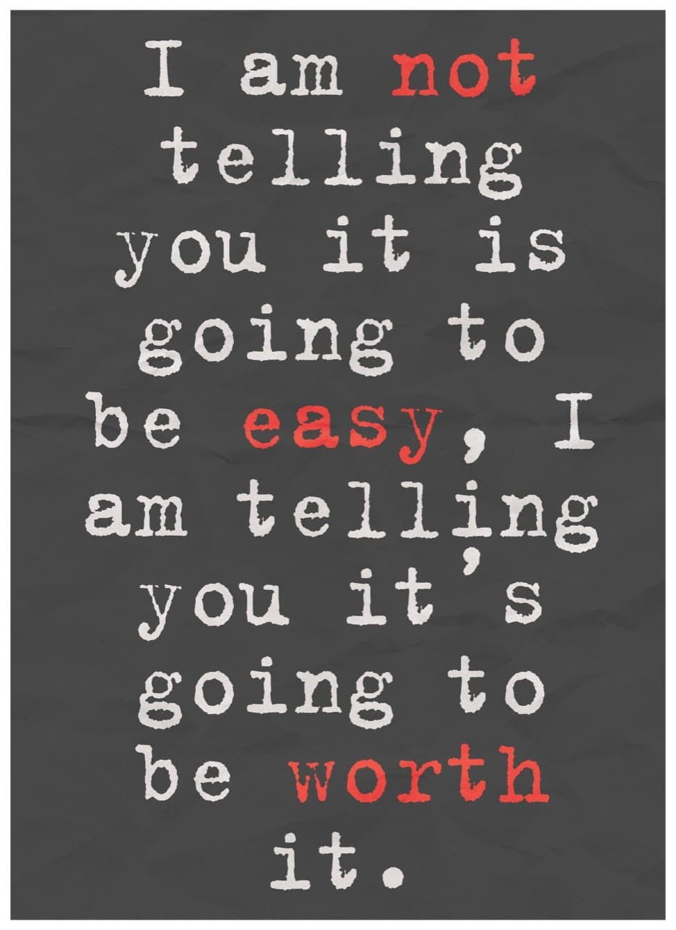 I Am Not Telling You It is Going to Be Easy It's Going to Be Worth It Sign