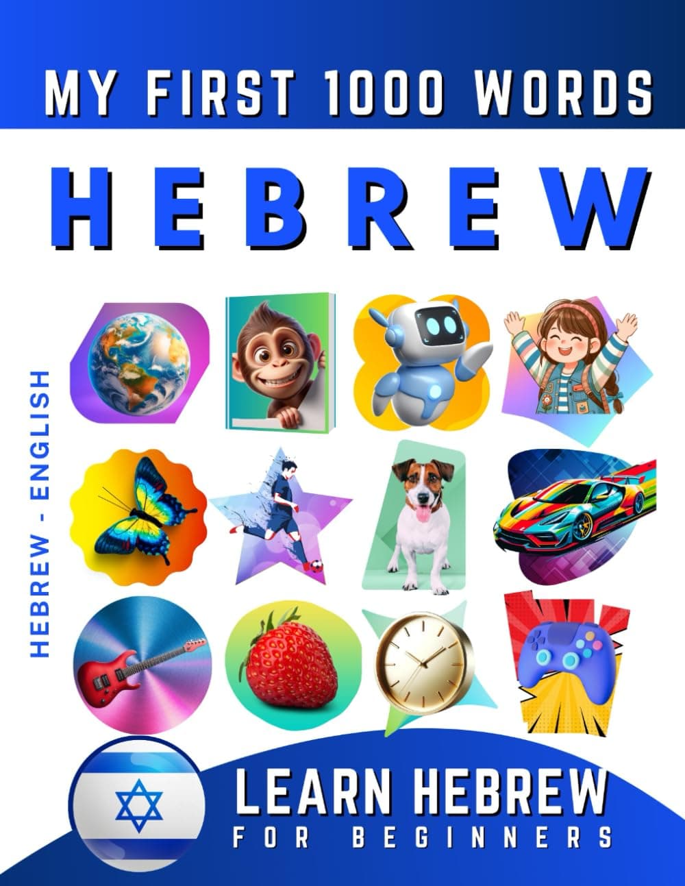 Learn Hebrew for Beginners, My First 1000 Words: Bilingual Hebrew - English Language Learning Book for Kids & Adults Paperback – March 12, 2022