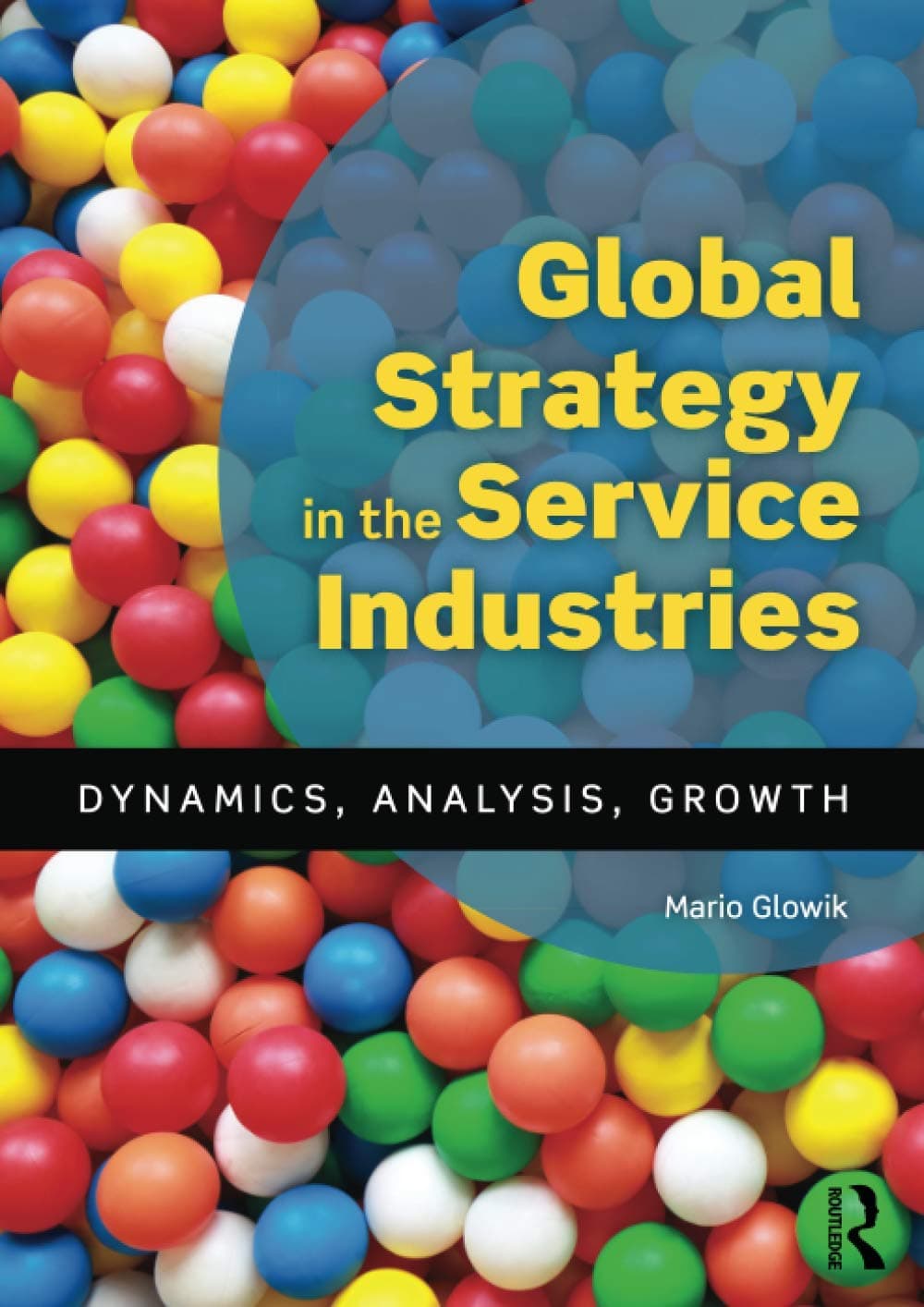 Global Strategy in the Service Industries: Dynamics, Analysis, Growth