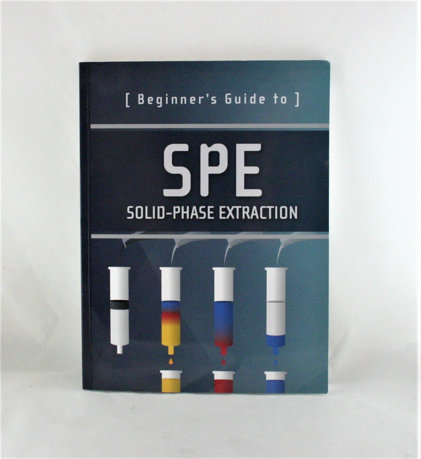 Beginner's Guide to SPE: Solid-Phase Extraction (Waters Series)