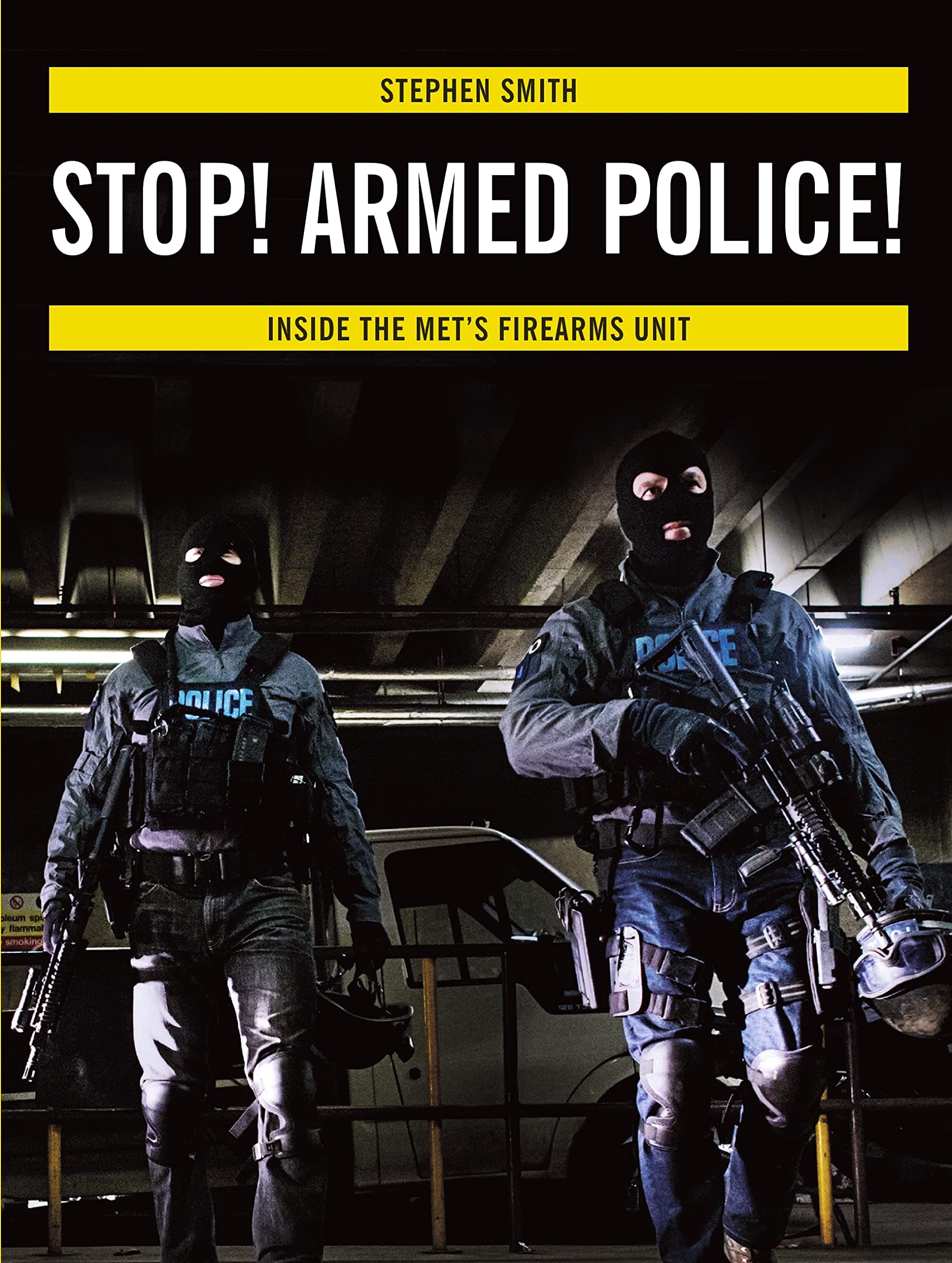 Stop! Armed Police!: Inside the Met's Firearms Unit Paperback – November 1, 2013