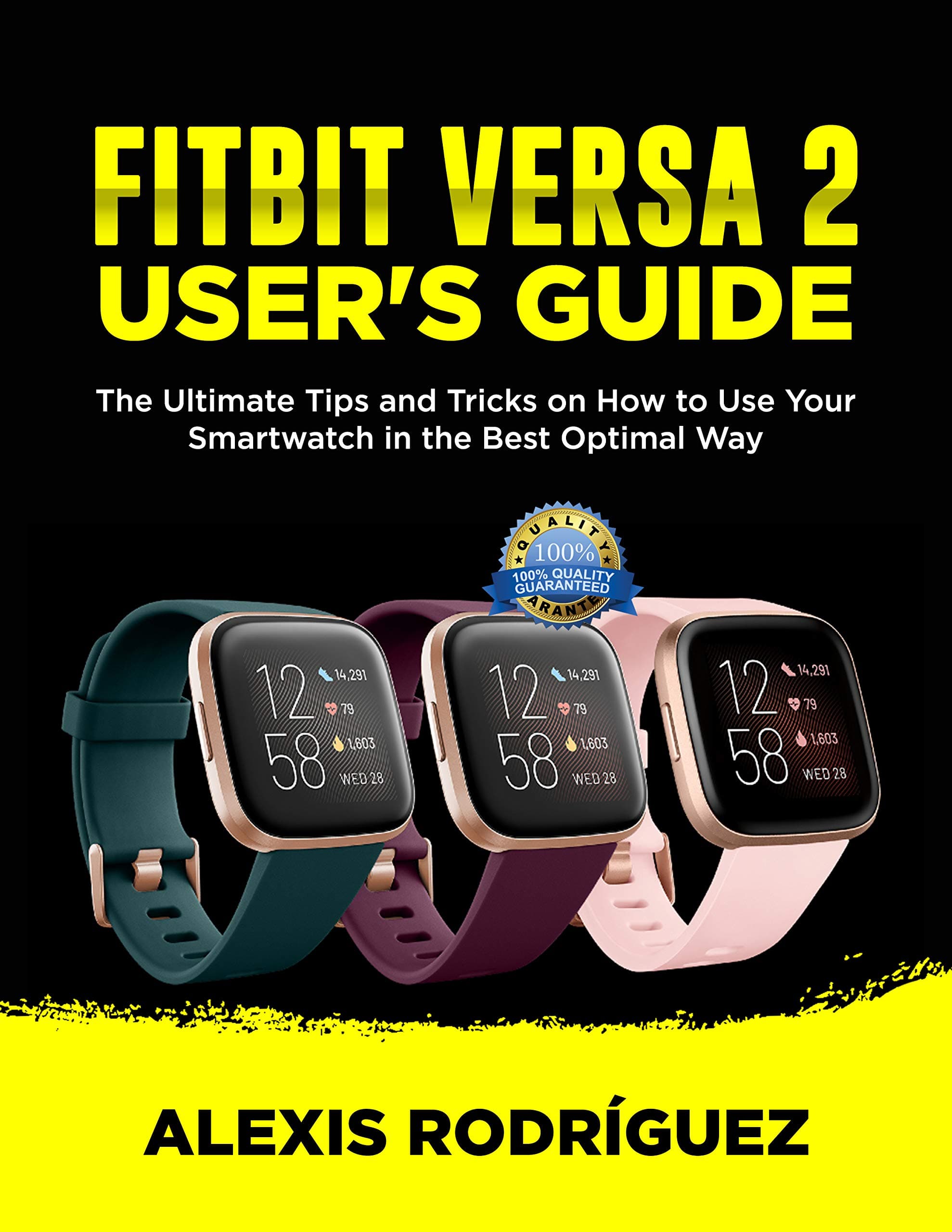 FITBIT VERSA 2 USER'S GUIDE: The Ultimate Tips and Tricks on How to Use Your Smartwatch in the Best Optimal Way