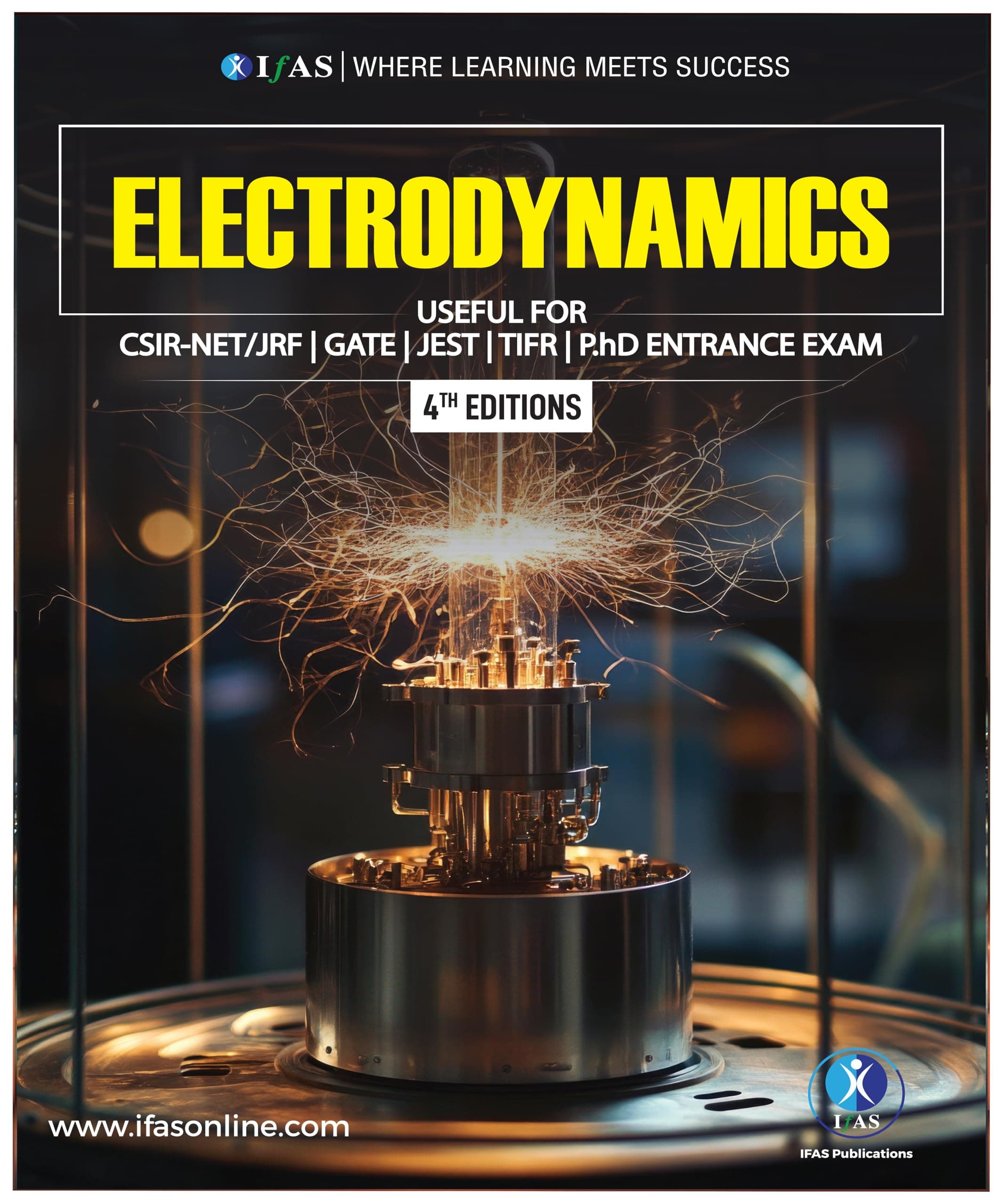 Electrodynamics Book- Reference Textbook for BSc, MSc & All Competitive Exams | Introduction to Electrodynamics | Complete Theory & Fundamental Concepts | Best Seller Electrodynamics Physics Book for CSIR NET, GATE, JEST, TIFR & PhD Entrance Exam | IFAS Publications