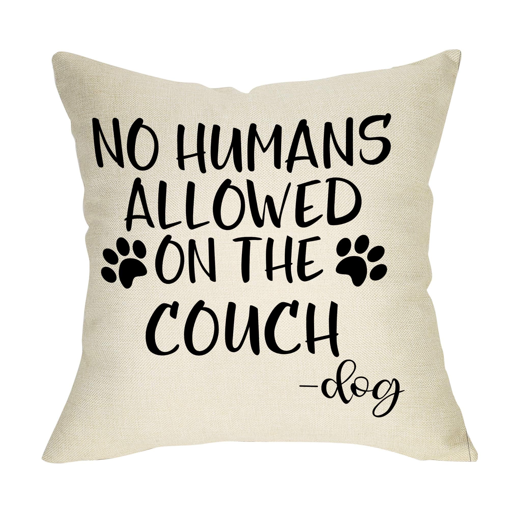 No Humans Allowed on The Couch Dog Paw Pattern Decorative Throw Pillow Cover, Dog Lover Gifts Funny Cushion Case Decor Sign, Seasonal Farmhouse Home Pillowcase Decorations for Sofa Couch 18 x 18