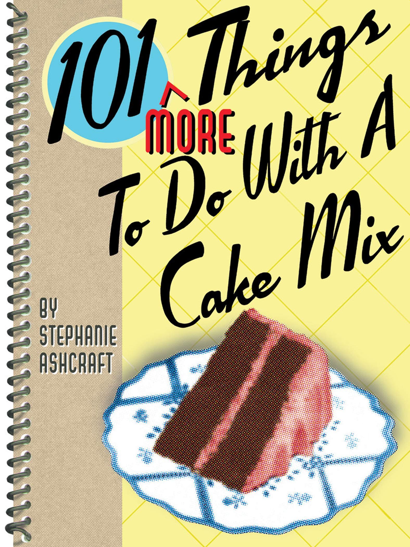 101 More Things To Do With a Cake Mix (101 Things To Do With)