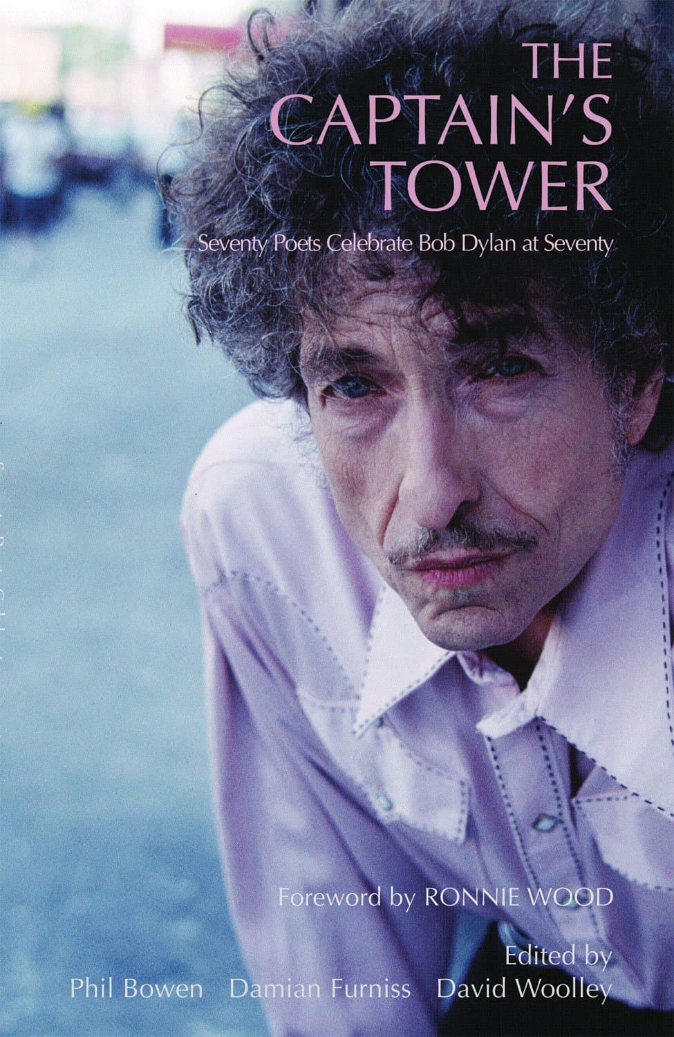 Captain's Tower: Poems for Bob Dylan at 70