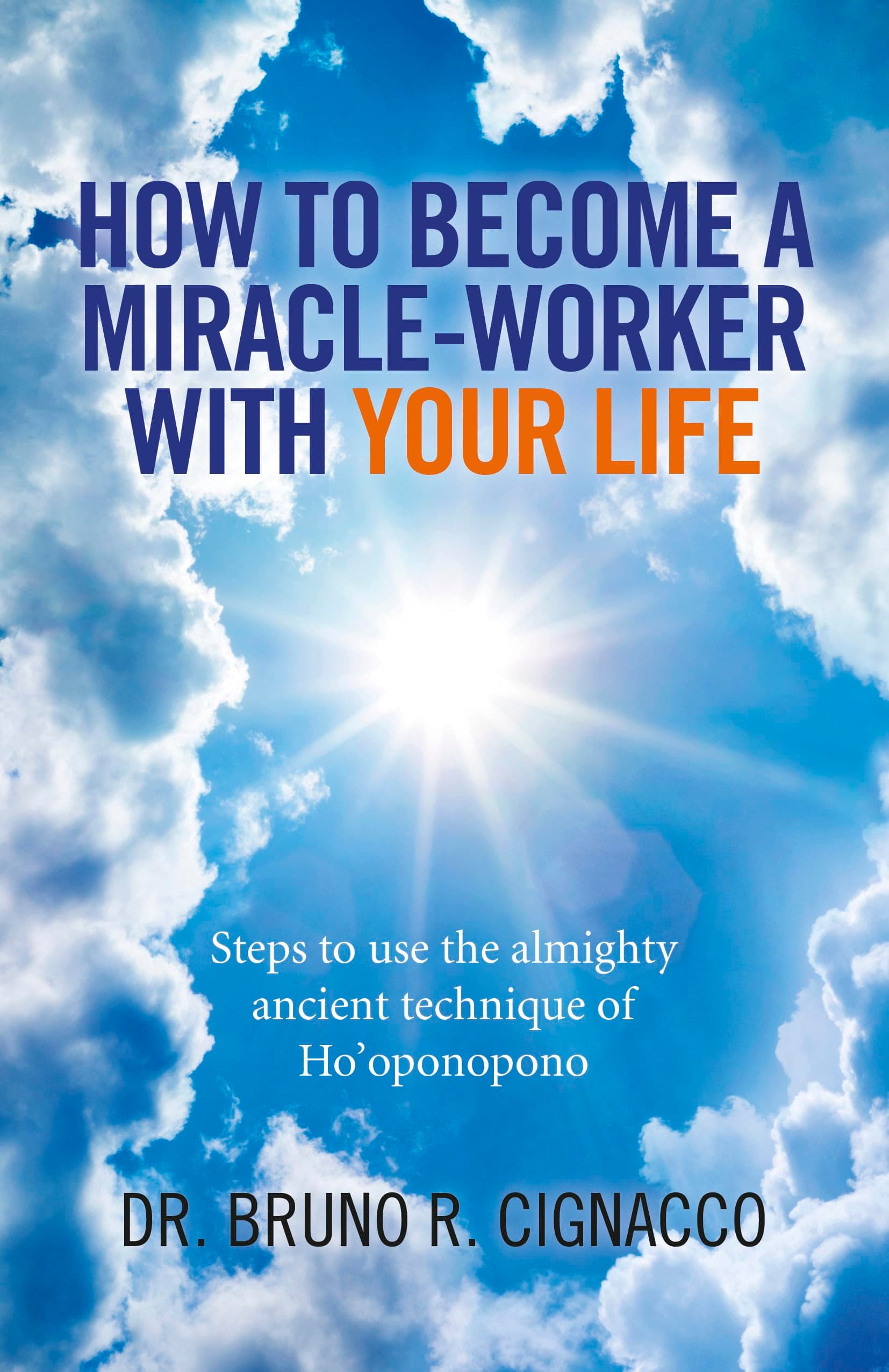 How to Become a Miracle-Worker with Your Life: Steps To Use The Almighty Ancient Technique Of Ho'Oponopono Paperback – November 27, 2015