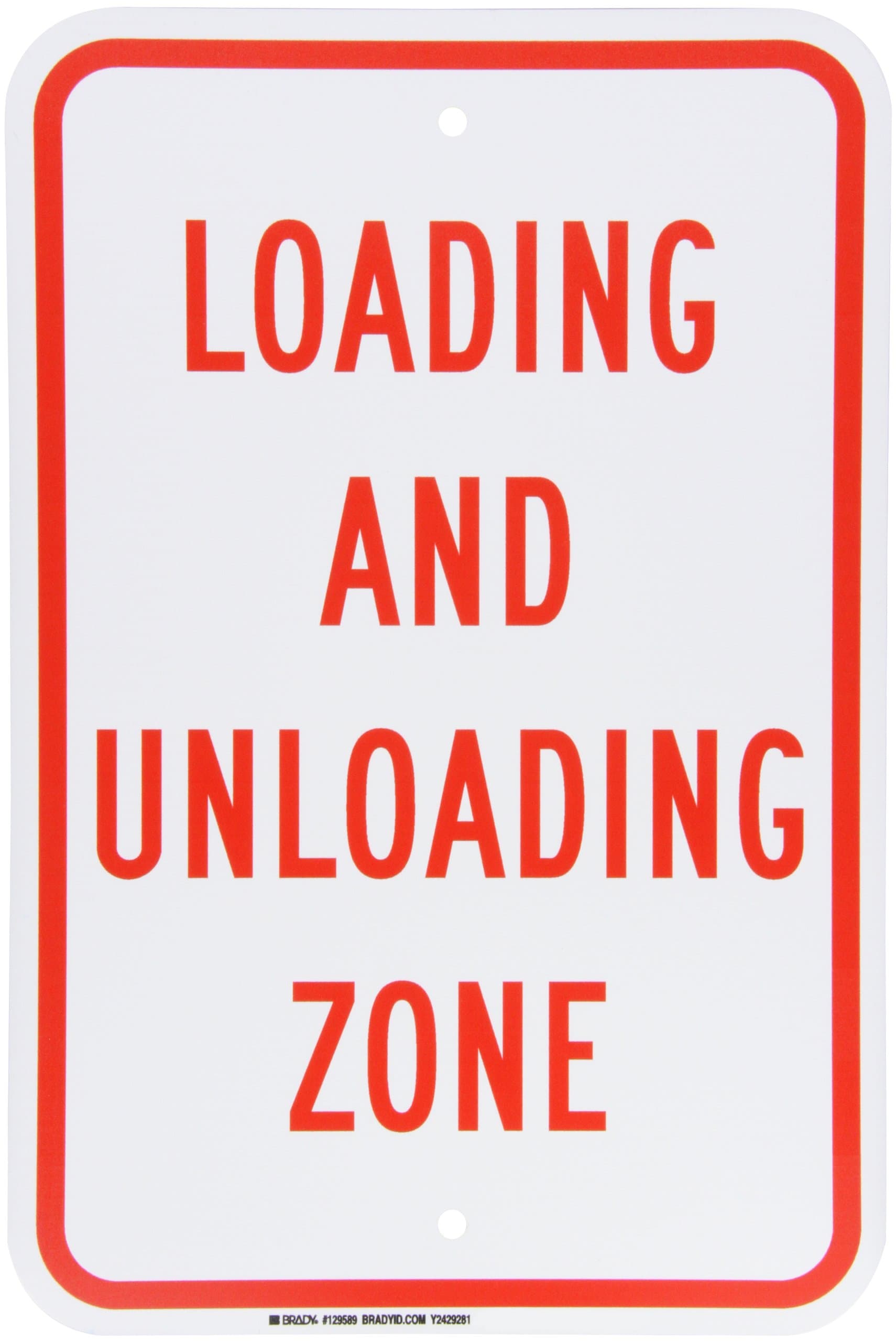 Brady129589 Traffic Control Sign, Legend "Loading And Unloading Zone", 18" Height, 12" Weight, Red on White