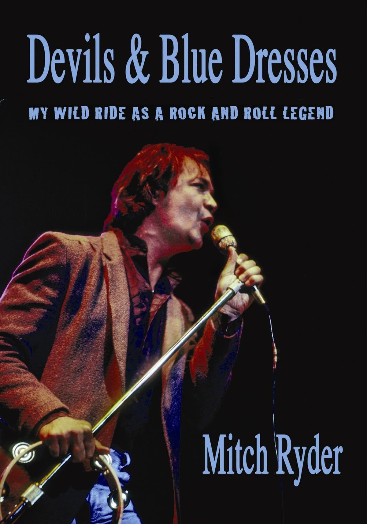 Devils & Blue Dresses: My Wild Ride As a Rock and Roll Legend Hardcover – December 6, 2011