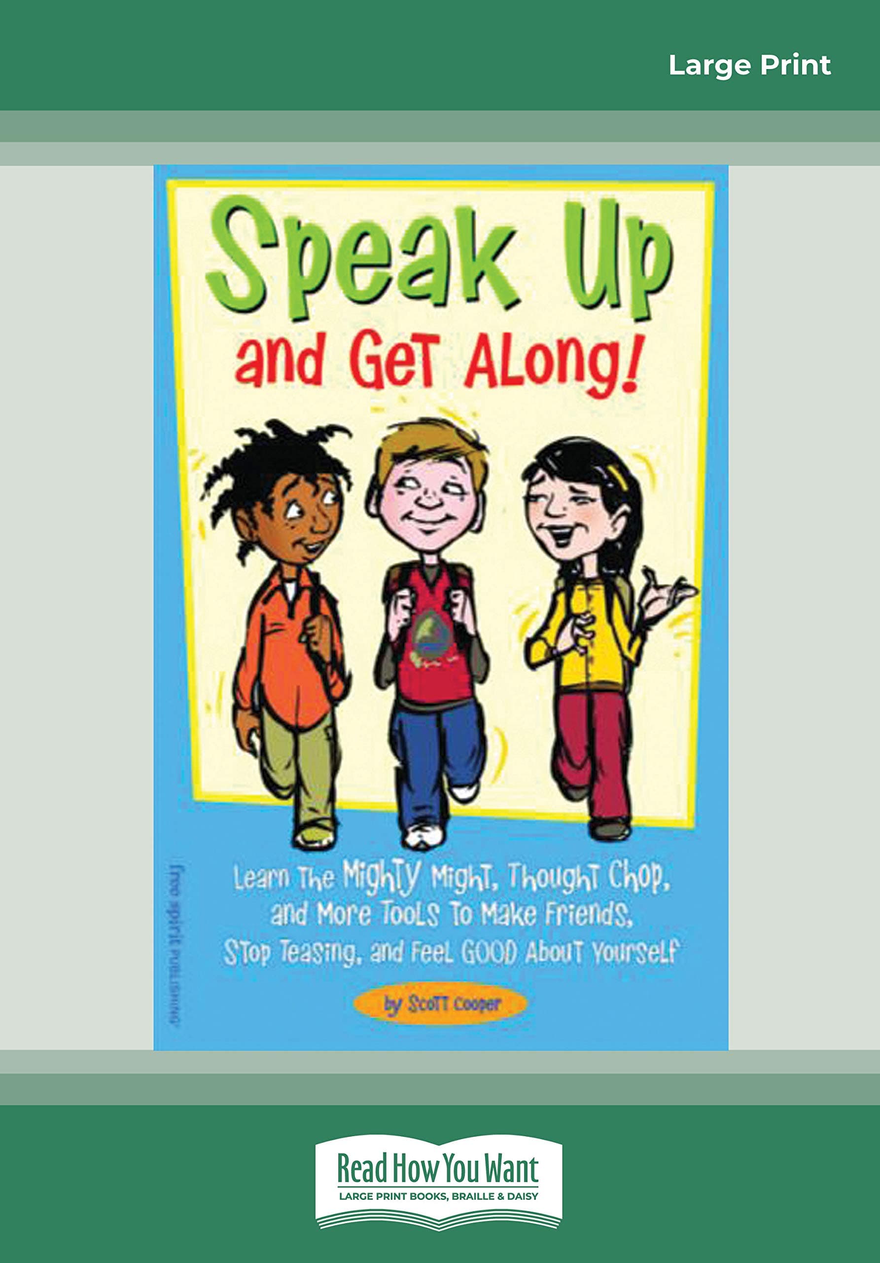 Speak Up and Get Along!: Learn the Mighty Might, Thought Chop, and more Tools to Make Friends, Stop Teasing, and Feel Good about Yourself Paperback – Large Print, 28 Dec. 2012