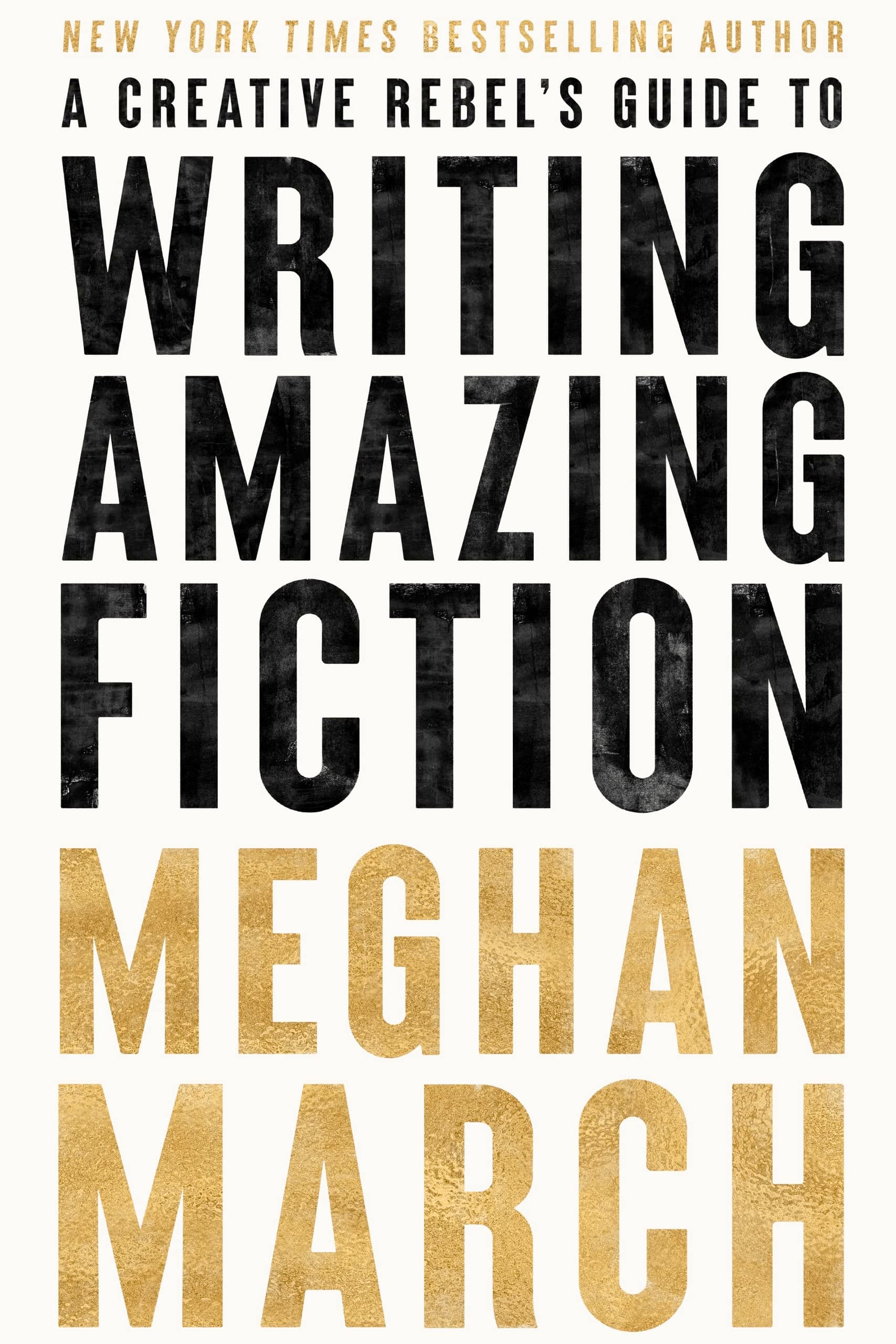 A Creative Rebel's Guide to Writing Amazing Fiction: A Creative Rebel's Guide Series, Book 2