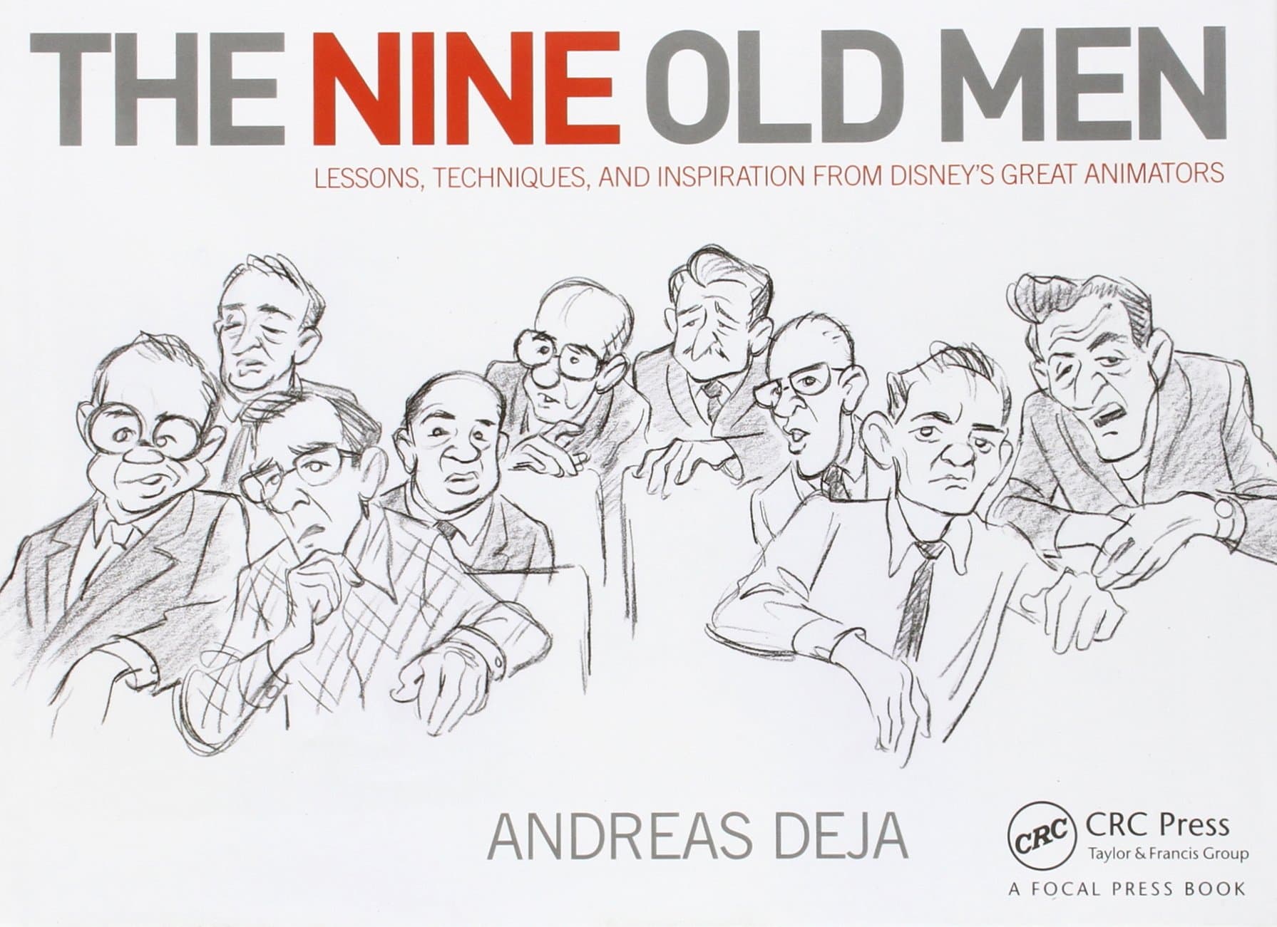 The Nine Old Men: Lessons, Techniques, and Inspiration from Disney's Great Animators: Lessons, Techniques, and Inspiration from Disney's Great Animators
