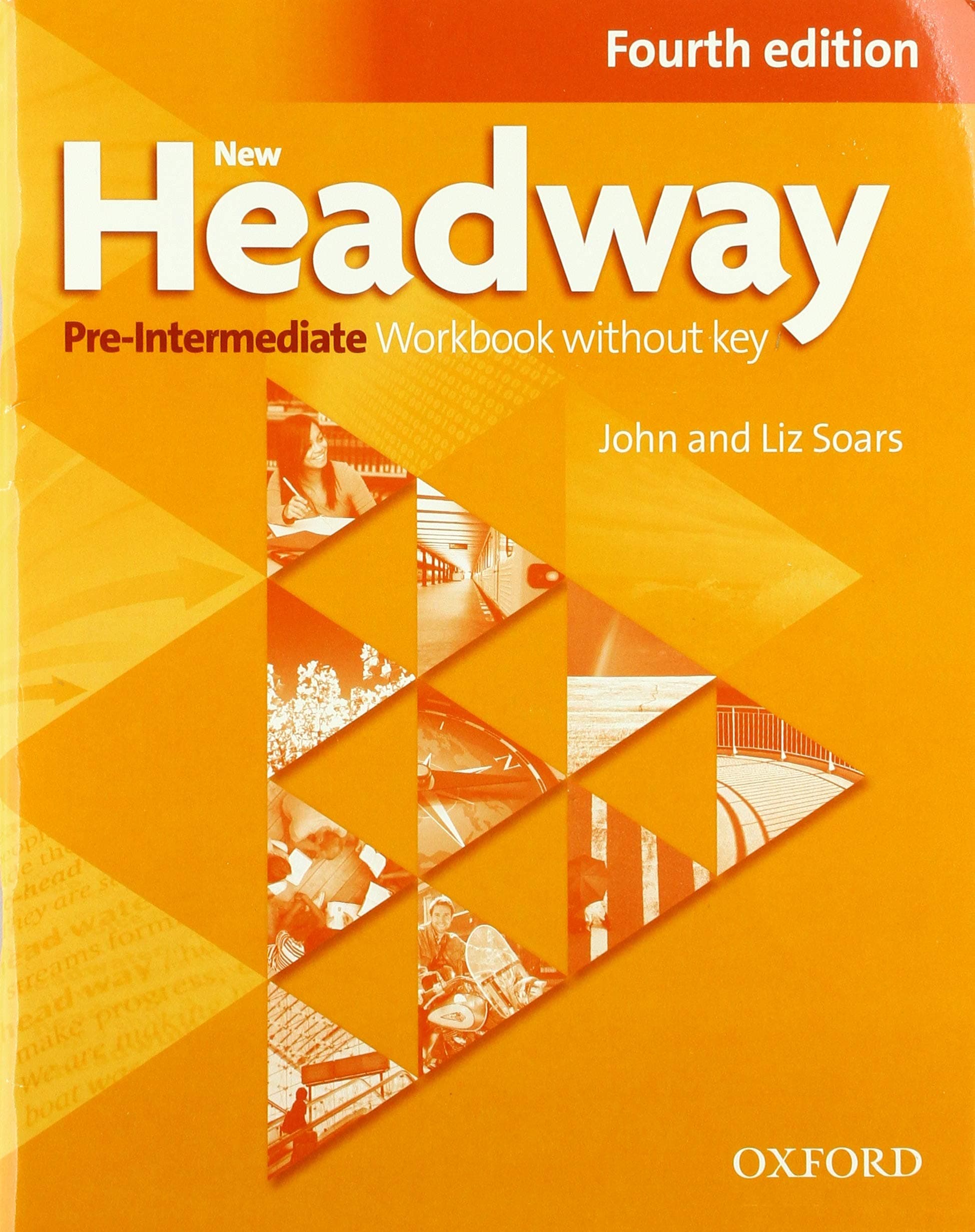 New Headway, 4th Edition Pre-Intermediate: Workbook without Key 2019 Edition: The world's most trusted English course