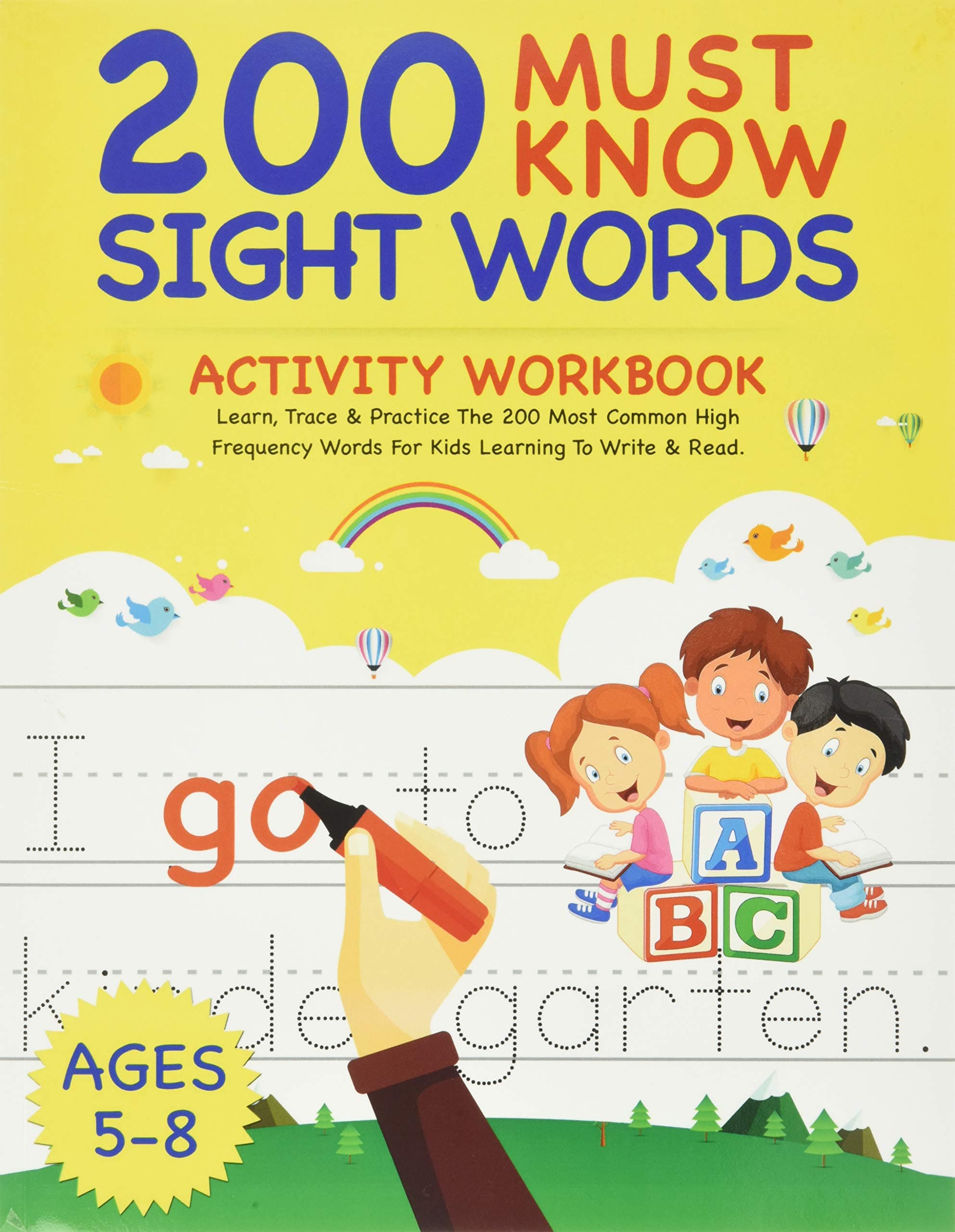200 Must Know Sight Words Activity Workbook: Learn, Trace & Practice The 200 Most Common High Frequency Words For Kids Learning To Write & Read. - Ages 5-8