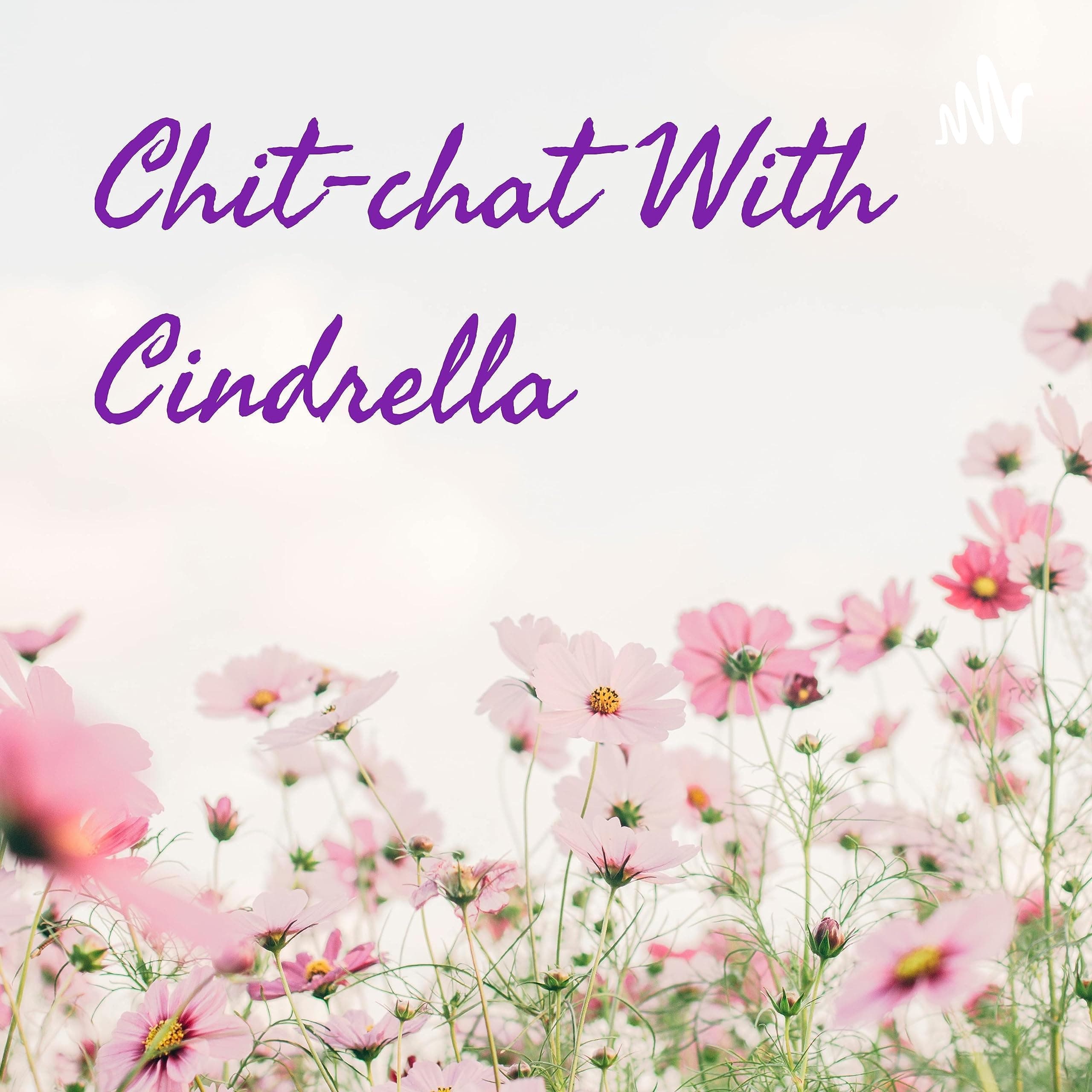 Chit-chat With Cindrella