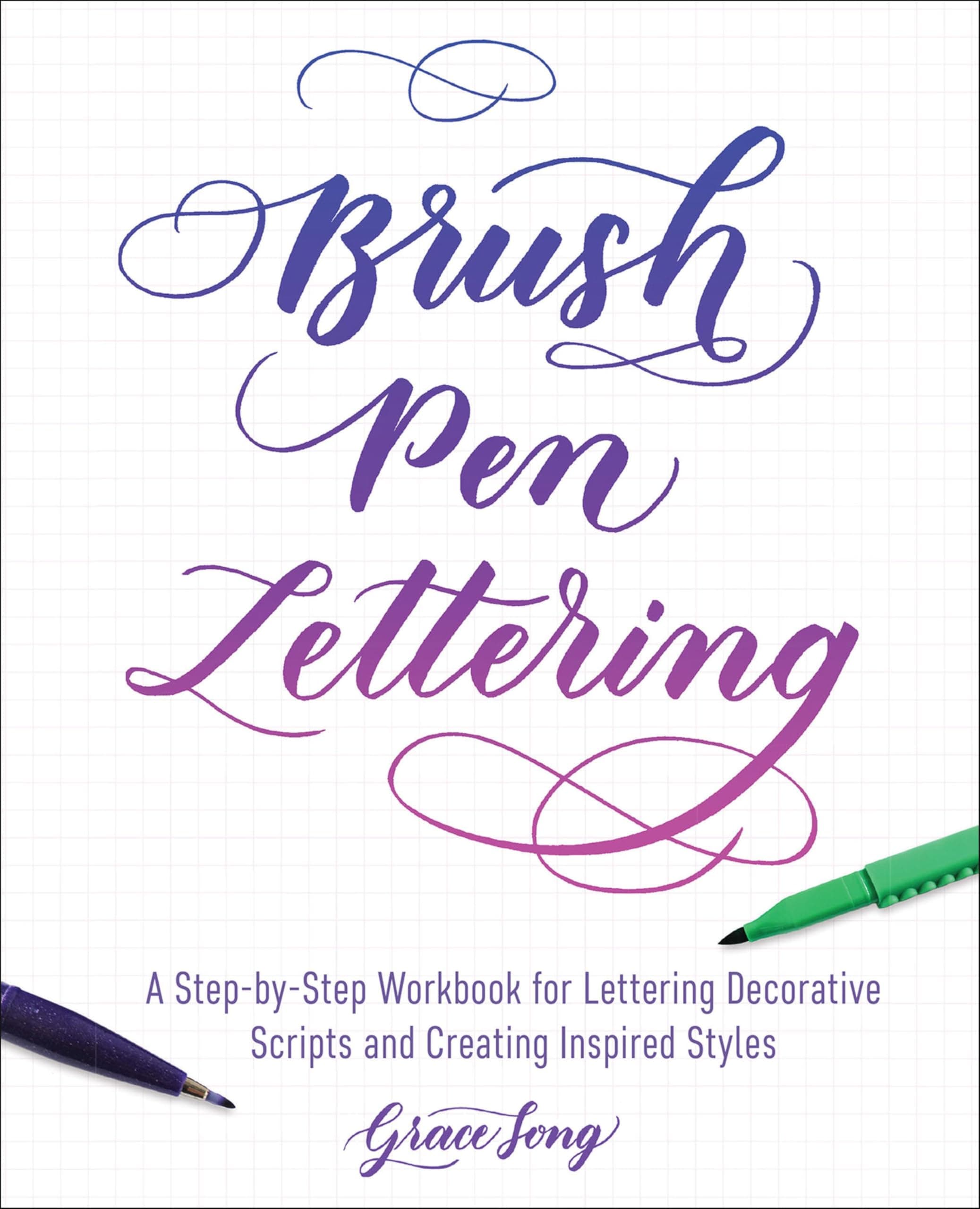 Brush Pen Lettering: A Step-by-Step Workbook for Learning Decorative Scripts and Creating Inspired Styles