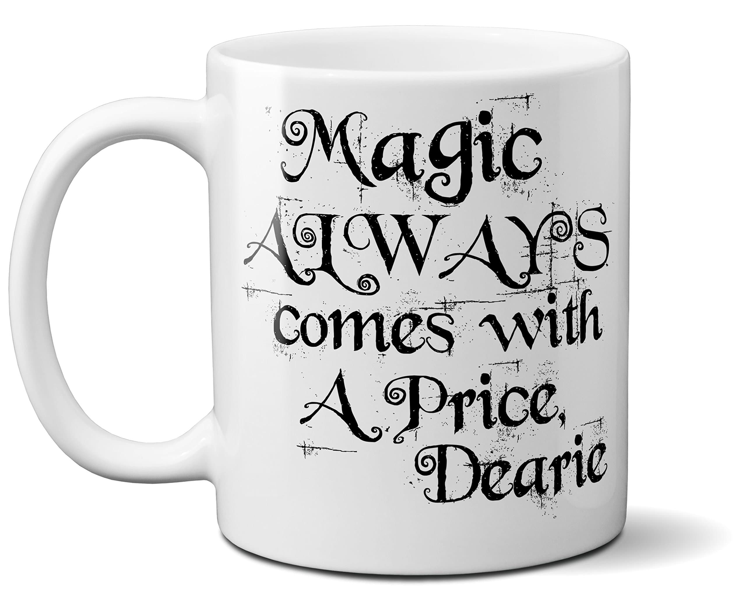 Magic Always Comes with a Price - Once Upon a time - OUAT Ceramic 11oz Coffee Mug