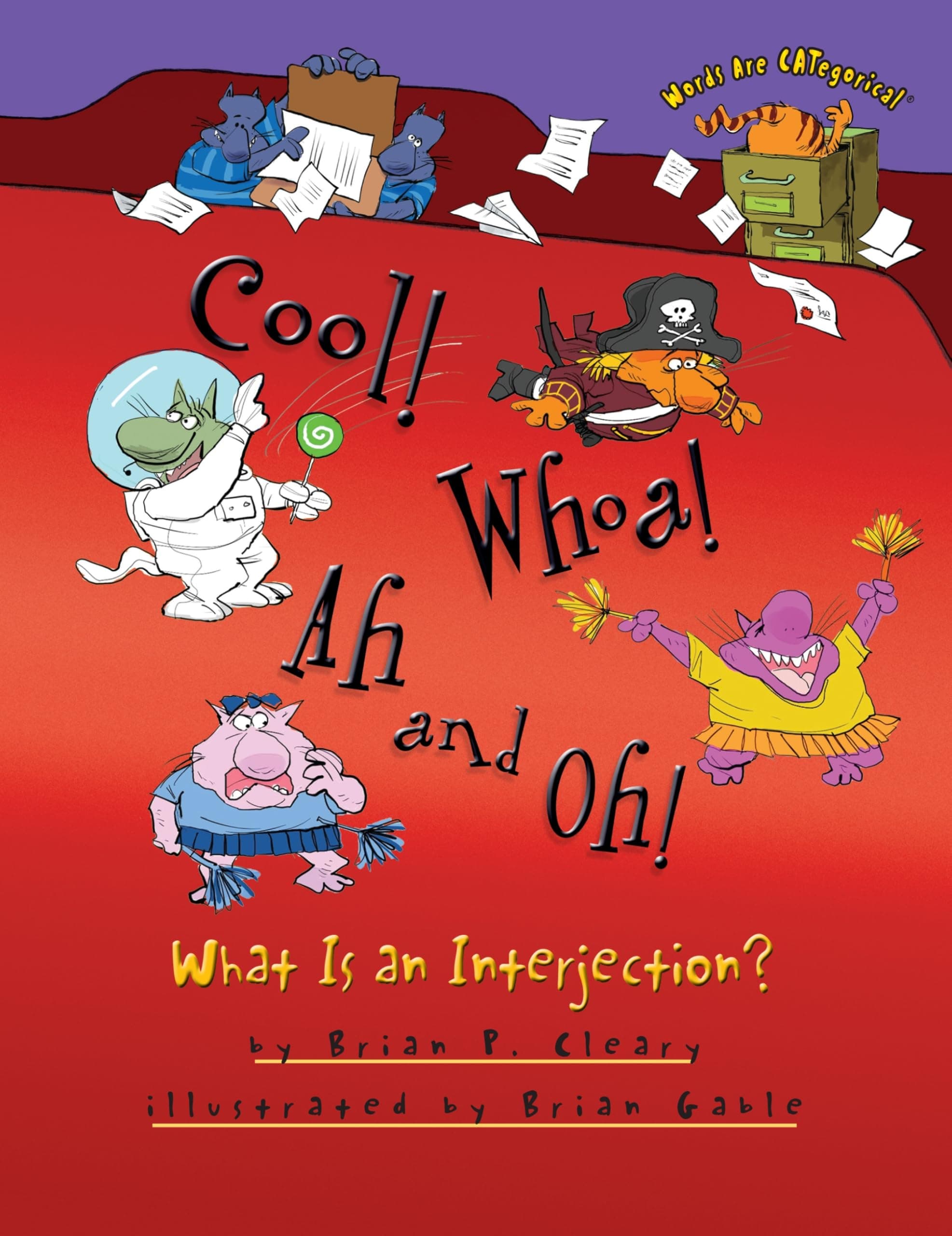 Cool! Whoa! Ah and Oh!: What Is an Interjection? (Words Are CATegorical ®)