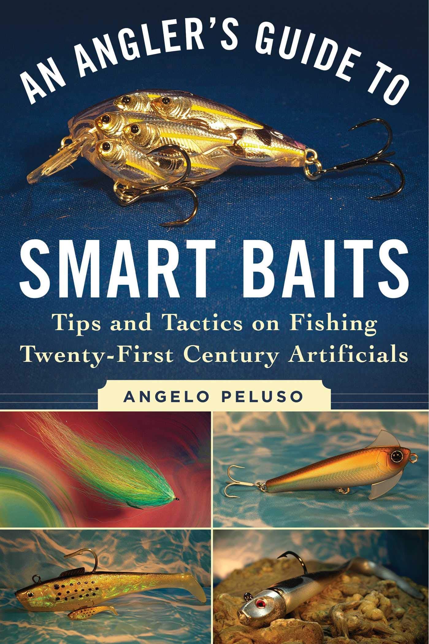 An Angler's Guide to Smart Baits: Tips and Tactics on Fishing Twenty-First Century A