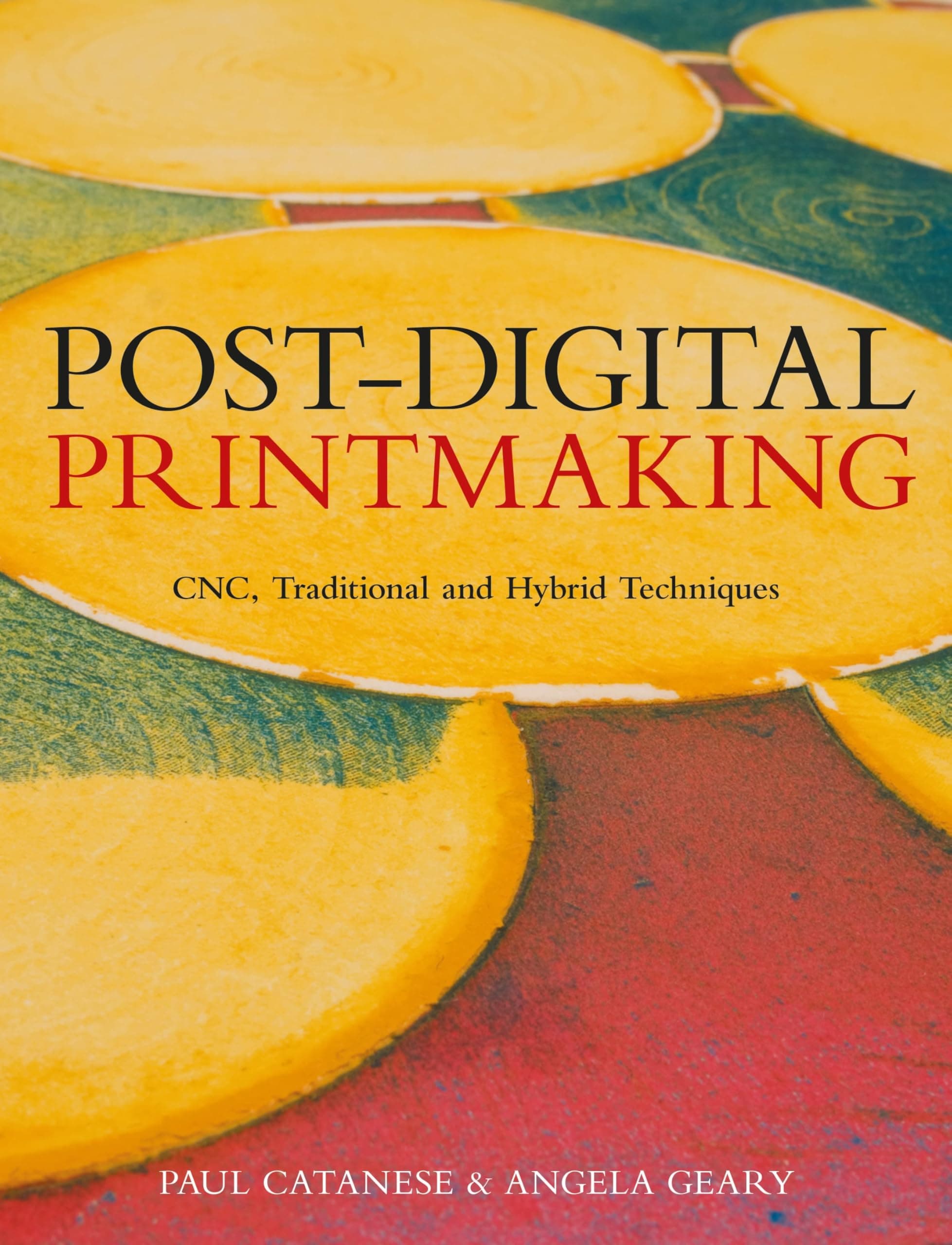 Post-Digital Printmaking: CNC, Traditional and Hybrid Techniques Paperback – August 7, 2012