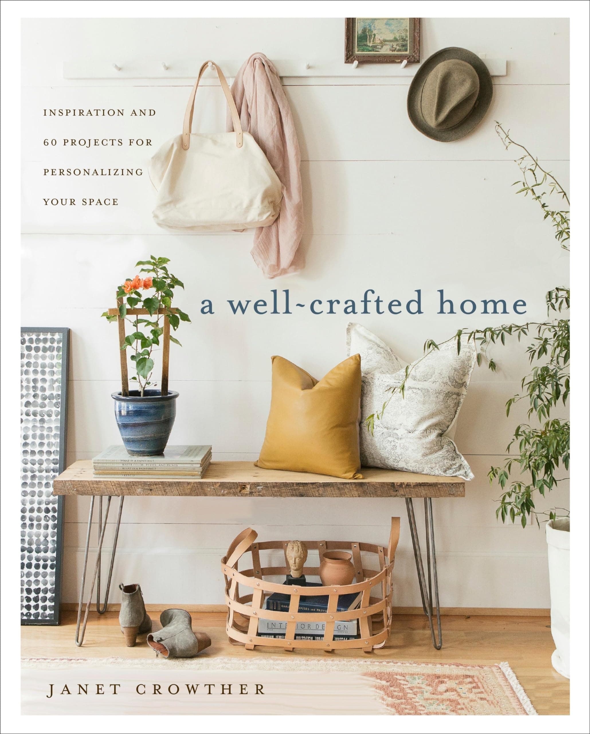 A Well-Crafted Home: Inspiration and 60 Projects for Personalizing Your Space Paperback – Illustrated, 7 Oct. 2017