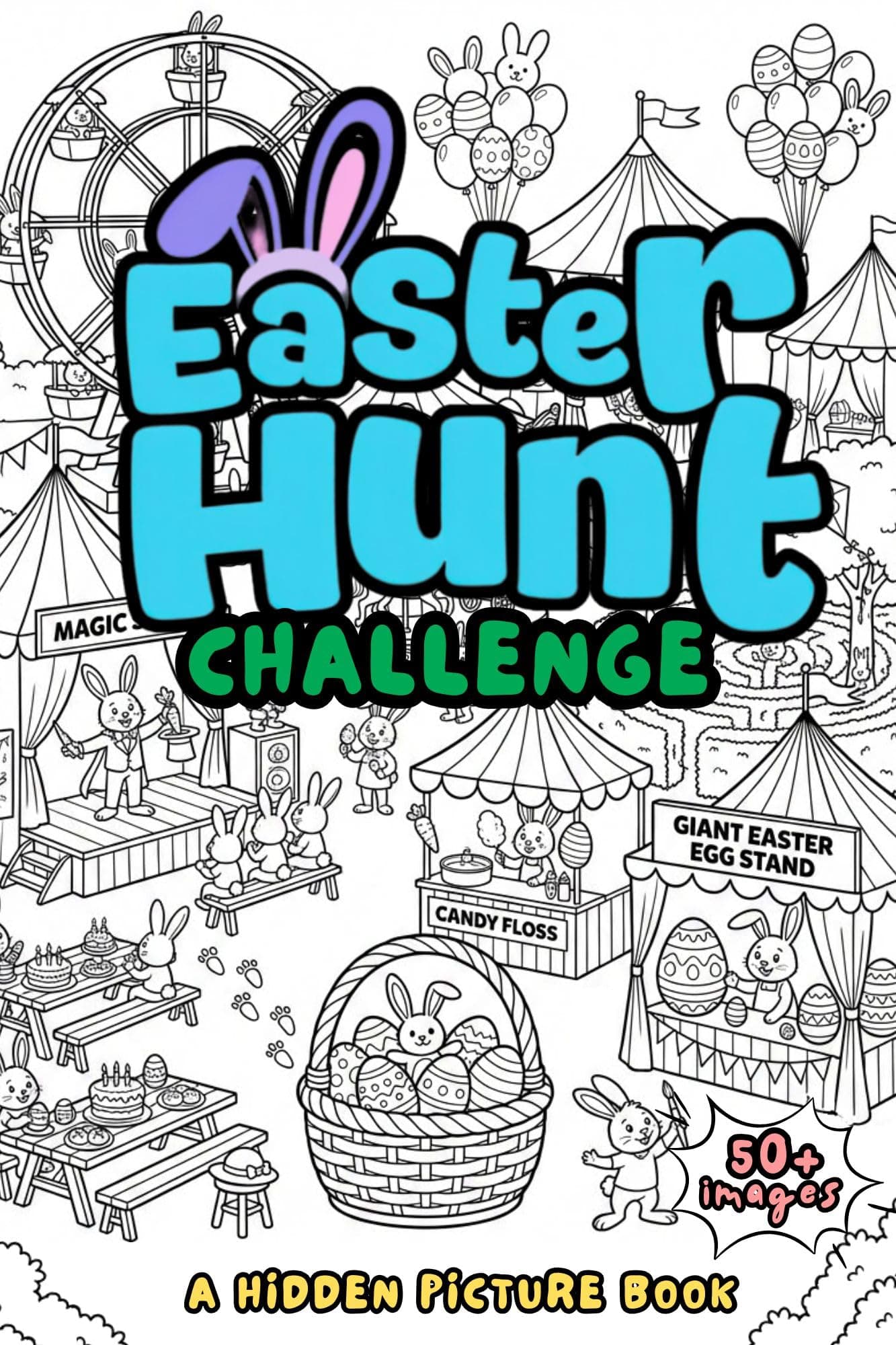 Easter Hunt Challenge: A Hidden Picture Bunny Book: A Fun Search and Find Book for Kids, Tweens, Teens, and Adults: A Perfect Easter Basket Stuffer Gift Idea for Boys and Girls!