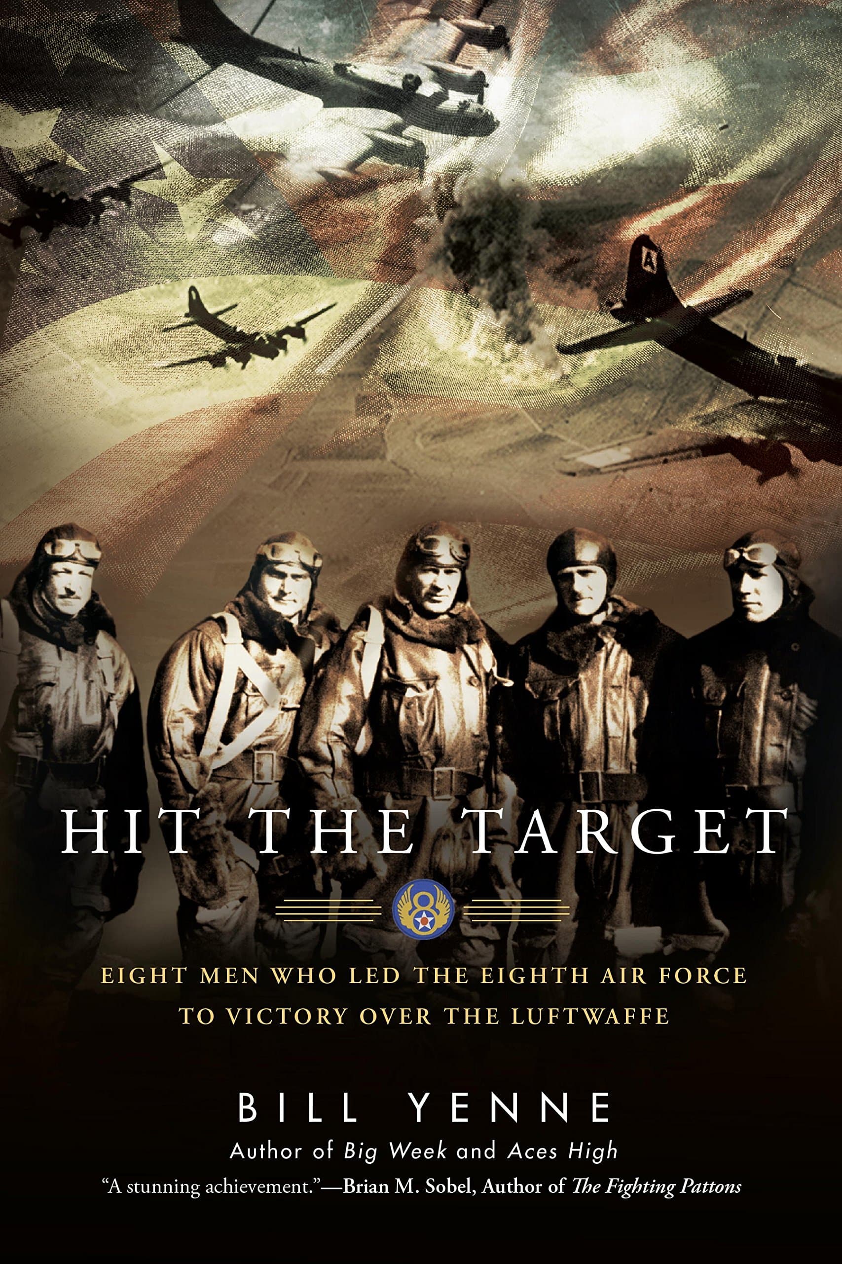 Hit The Target: Eight Men who Led the Eig