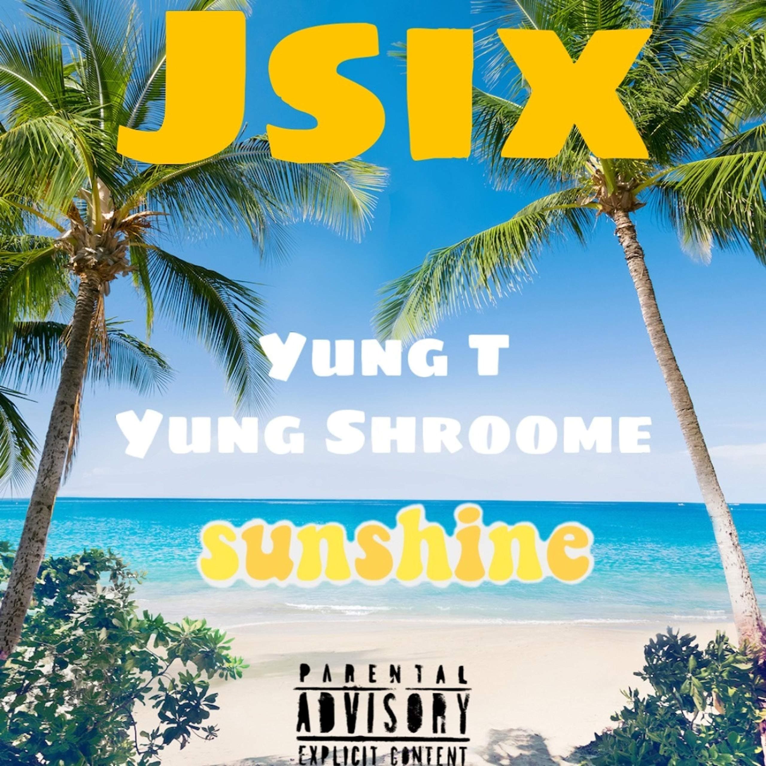 Sunshine (feat. Yung Shroome & Jsix) [Explicit]