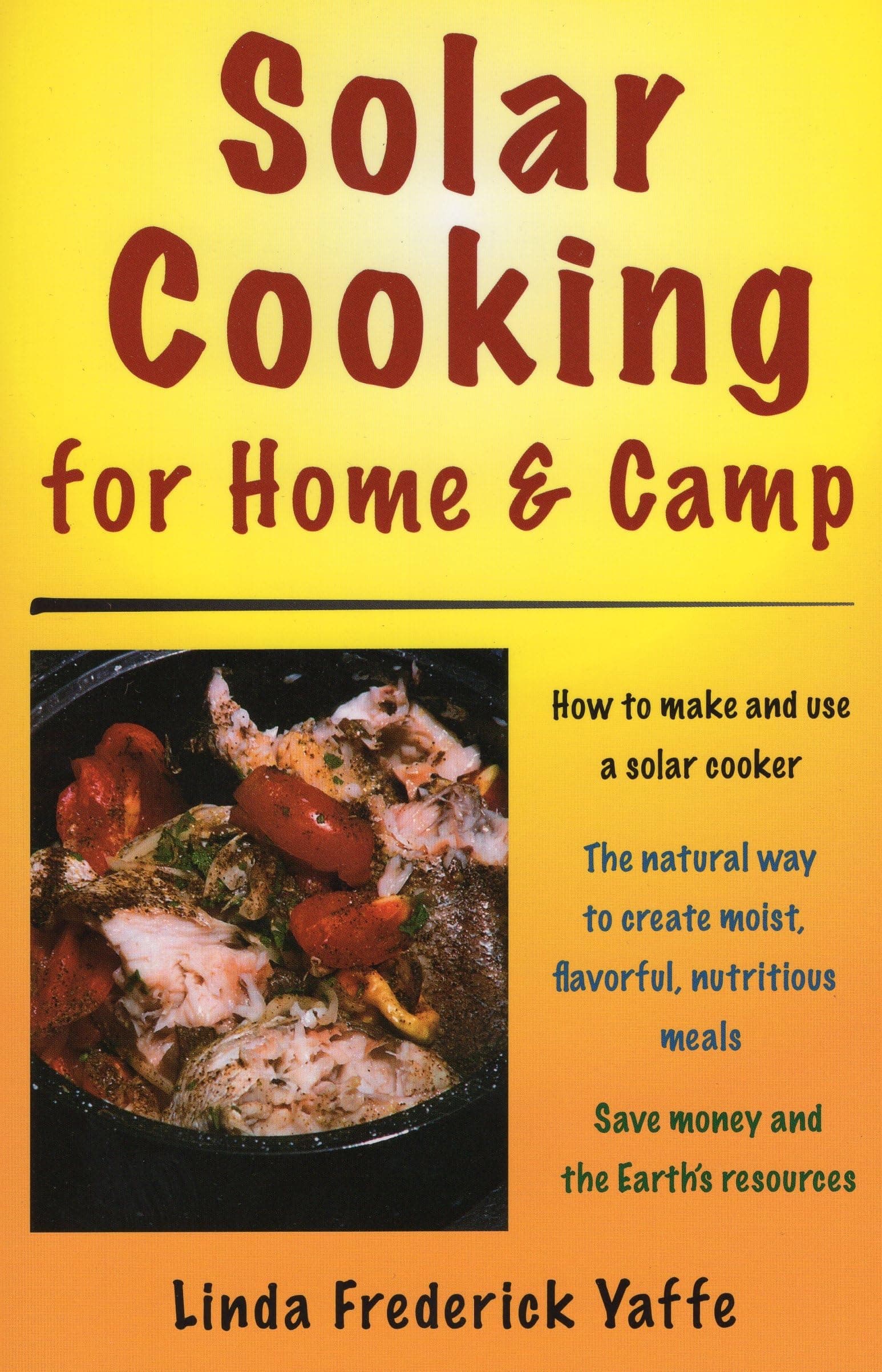 Solar Cooking for Home & Camp: How to Make and Use a Solar Cooker Paperback – Illustrated, June 18, 2007