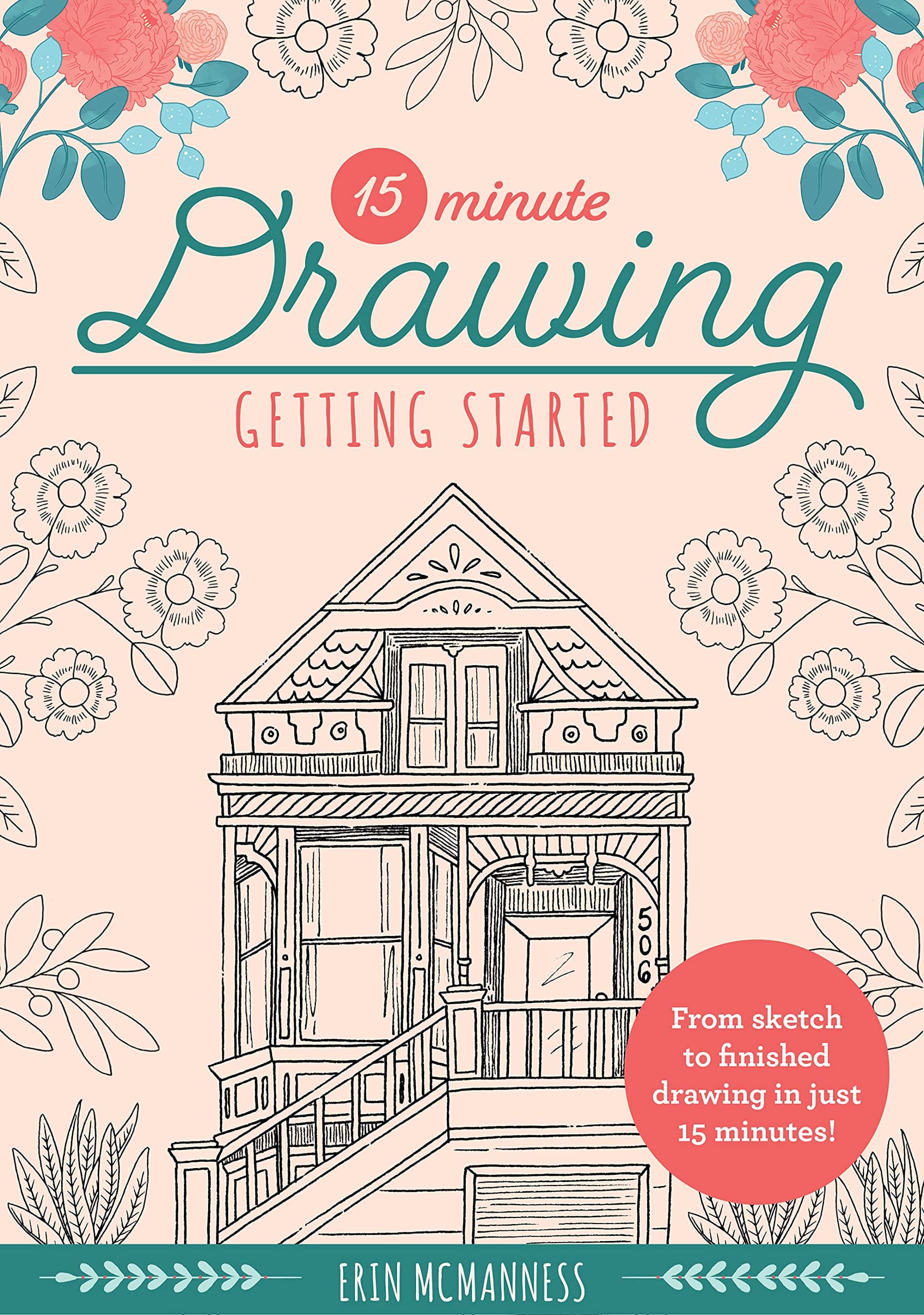 15-Minute Drawing: Getting Started: From sketch to finished drawing in just 15 minutes!: Volume 2 (15-Minute Series)
