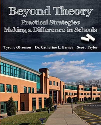 Beyond Theory: Practical Strategies Making a Difference in Schools Paperback – Illustrated, July 4, 2014