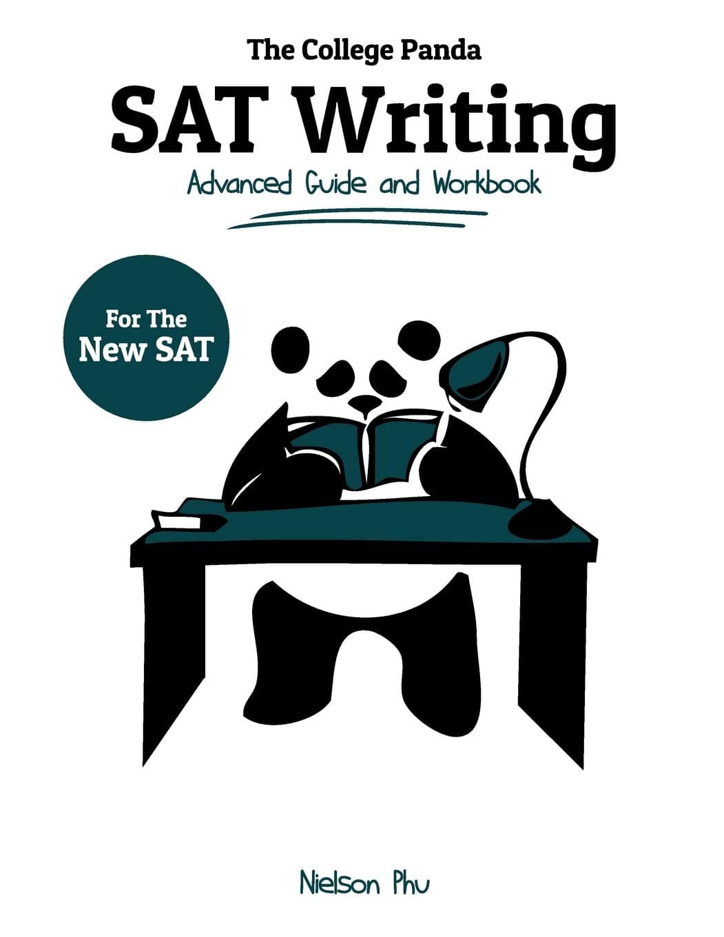 College Panda The 's SAT Writing: Advanced Guide and Workbook for the New SAT