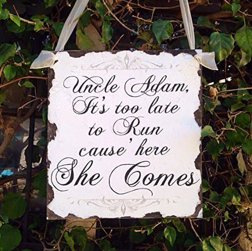It's too late to run cause here she comes rustic wedding sign
