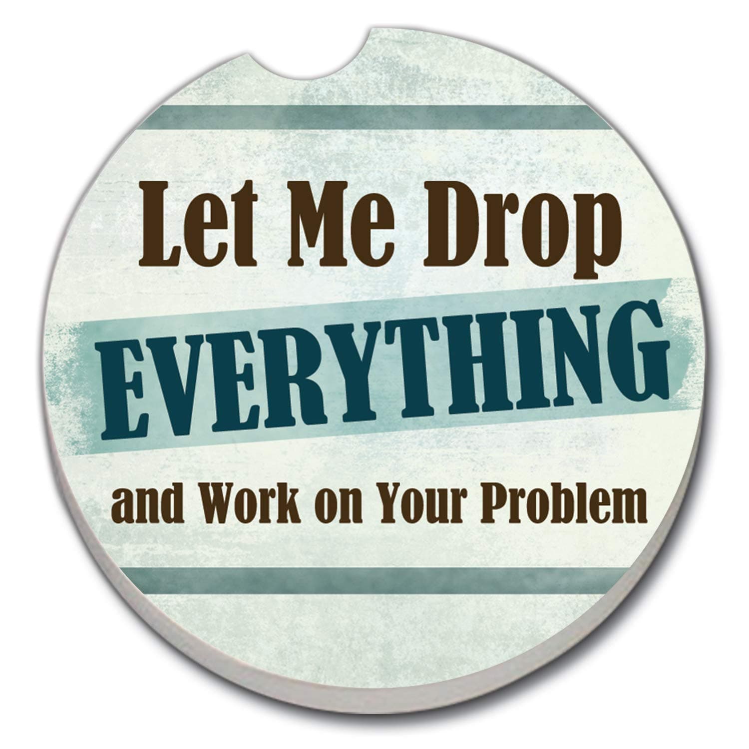 AutoCoaster ~ Let me drop Everything - and work on your problem ~ Tile Drink Coaster for car cupholder - code 510