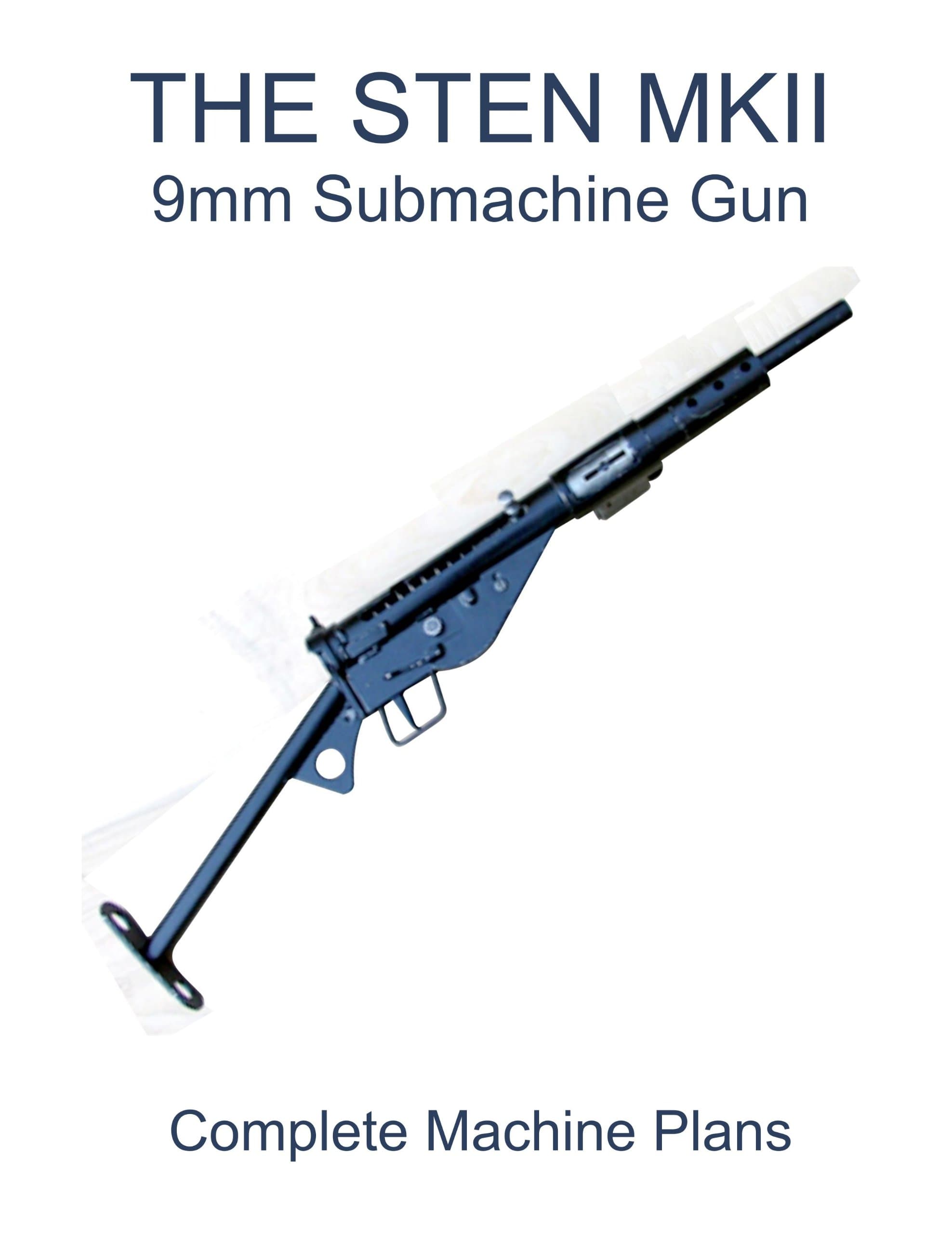 THE STEN MKII 9mm Submachine Gun - Complete Machine Plans