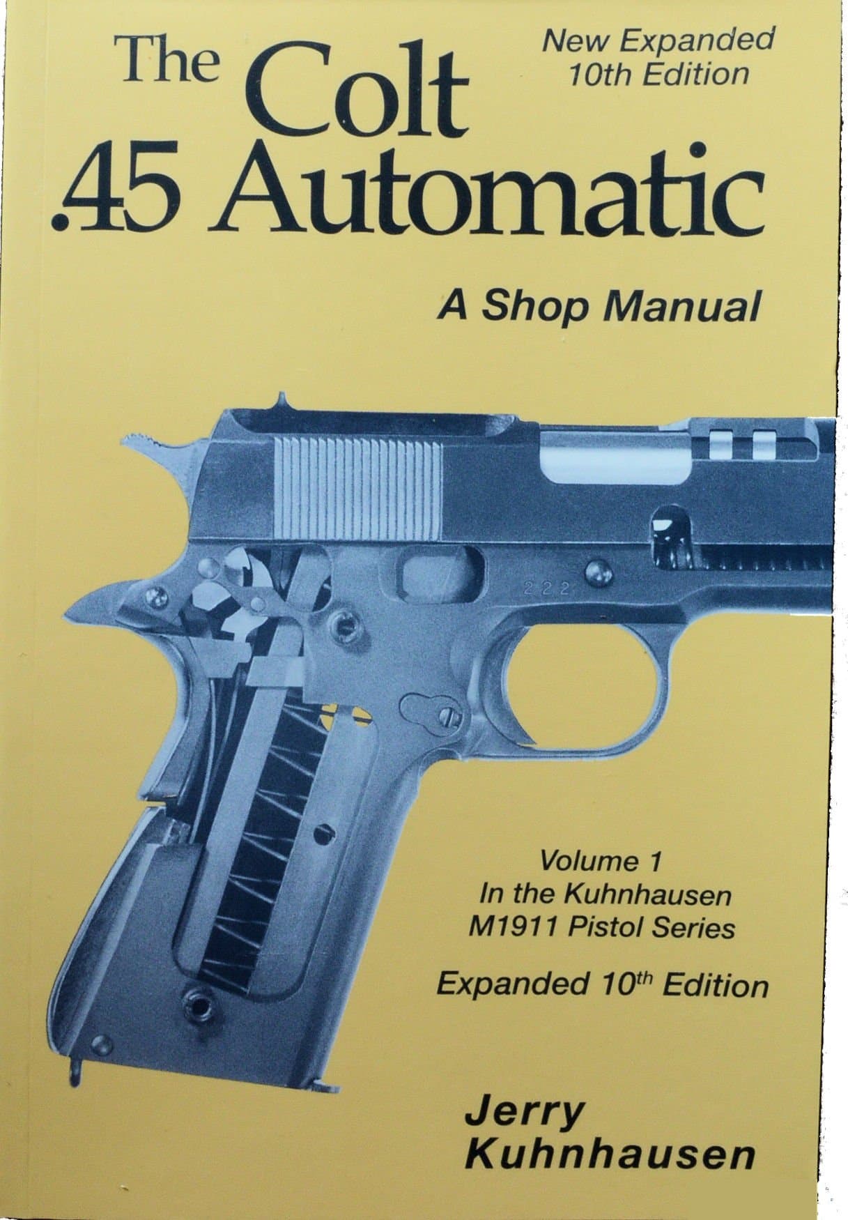 The Colt .45 automatic: A shop manual