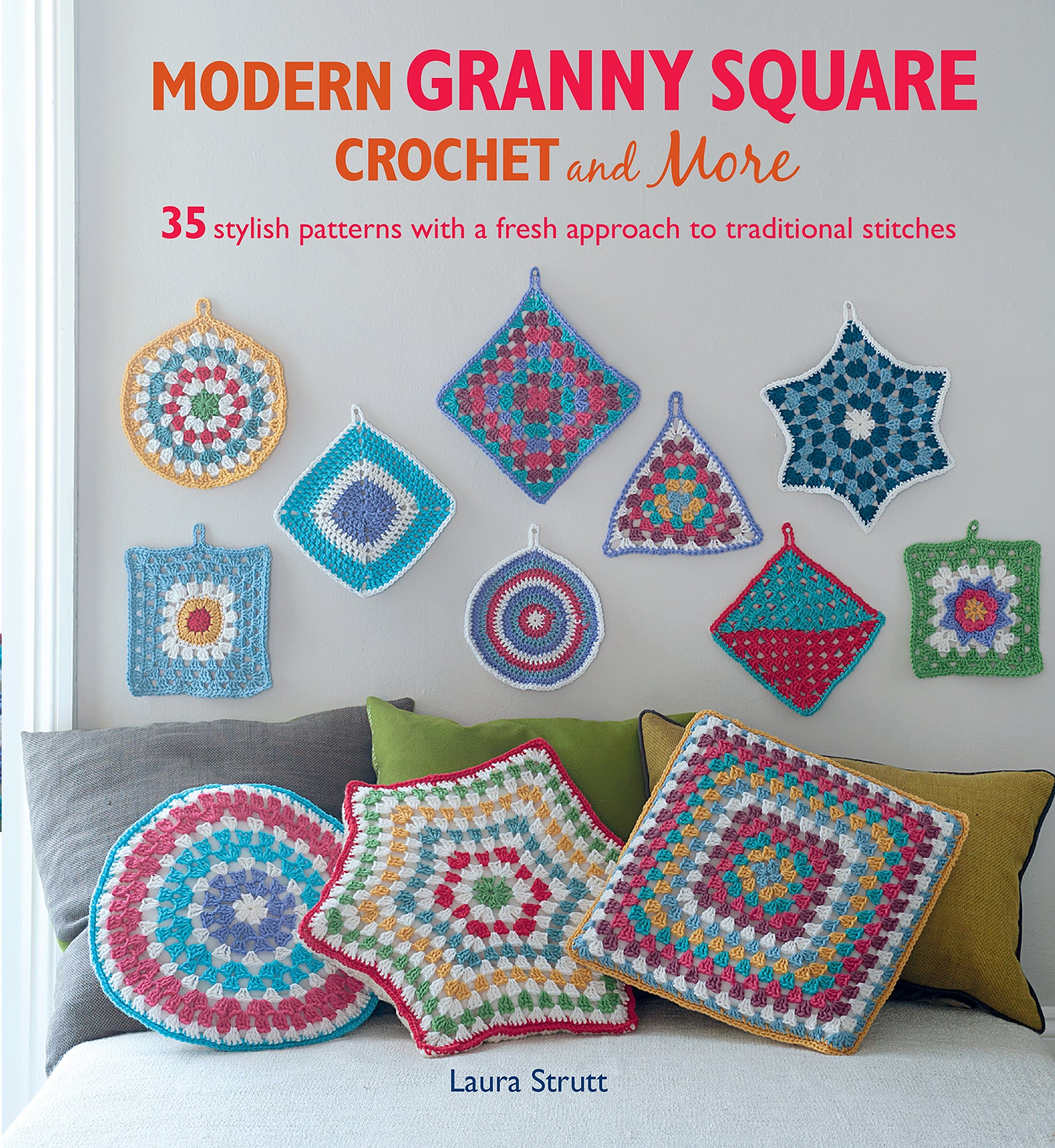 Modern Granny Square Crochet and More: 35 stylish patterns with a fresh approach to traditional stitches Paperback – 10 Sept. 2015